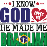 Country Map Nation National Emblem I Know God Loves He Made Me Brazilian Quote Design Element Brazilian Flag Latin Latino Latina Spanish Badge Symbol Icon Global Official Sign Design Logo Clipart SVG