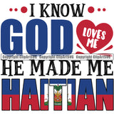 Country Map Nation National Haiti I Know God Loves Me He Made Me Color Quote Design Element Haitian Flag Emblem Badge Symbol Icon Global Official Sign Logo Clipart SVG