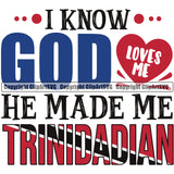 Country Map Nation National Emblem I Know God Loves Me He Made Me Trinidadian Color Quote Text Design Element Flag Badge Symbol Icon Trinidad And Tobago Flag Latino Latina Global Spanish Island Trinidadians Official Sign Logo Clipart SVG