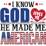 Country Map Nation National Emblem I Know Gods Loves Me He Made Me American Color Design Element United States Flag American USA US America Badge Symbol Icon Global Official Sign Design Logo Clipart SVG