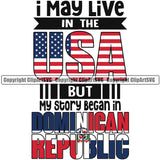 Country Map Nation I May Live In The USA But My Story Began In United State Color Flag Design Element Emblem Badge Symbol Icon Global Official Sign Logo Clipart SVG