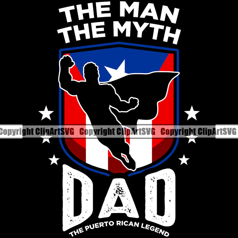 Country Map Nation National Puerto Rico Flag The Man The Myth Dad Quote Text Design Element Emblem Badge Symbol Icon Rican Flag Latin Latino Latina Spanish Caribbean Island Sign Design Logo Clipart SVG