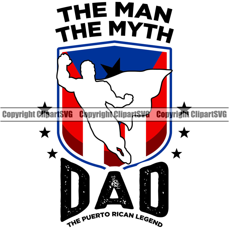 Country Map Nation National Puerto Rico Flag The Man The Myth Dad White Color Quote Text Design Element Emblem Badge Symbol Icon Rican Flag Latin Latino Latina Spanish Caribbean Island Sign Design Logo Clipart SVG