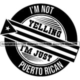 Country Map Nation National Puerto Rico Im Not Yelling Im Just Puerto Rican Circle Quote Black Background Design Element Flag Emblem Badge Rican Symbol Latin Latino Latina Spanish Caribbean Island Icon Global Official Sign Logo Clipart SVG