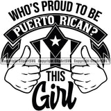 Country Map Nation National Puerto Rico Whos Proud To Be Puerto Rican This Girl Quote Text Design Element Start Fist Hand Flag Emblem Badge Rican Symbol Latin Latino Latina Spanish Caribbean Island Icon Global Official Sign Logo Clipart SVG