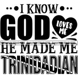Country Map Nation National I Know God Loves Me He Made Me Trinidadian Text Quote Design Element Black Color Emblem Badge Symbol Icon Trinidad And Tobago Flag Latin Latina Global Spanish Caribbean Tobagonians Official Sign Logo Clipart SVG