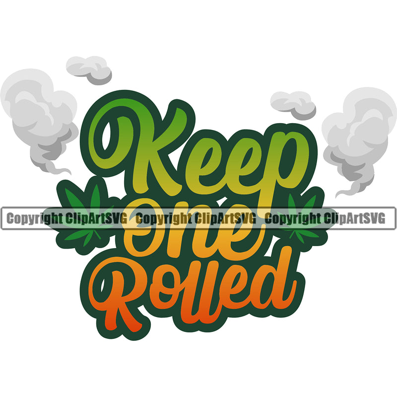 Keep One Rolled Color Quote Color Smoke Design Element White Background Leaf Marijuana Legalize Pot Organic Leaf Medical Medicine Health Herb Plant Cannabis Hemp Drug Grass Weed THC Legal Art Logo Clipart SVG
