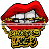 Lips Mouth Teeth Bite Biting Gold Chain Necklace Blessed Life Text Design Element Face Sexy  Position Woman Female Girl Lady Cartoon Character Mascot Creation Create Art Artwork Creator Business Company Logo Clipart SVG