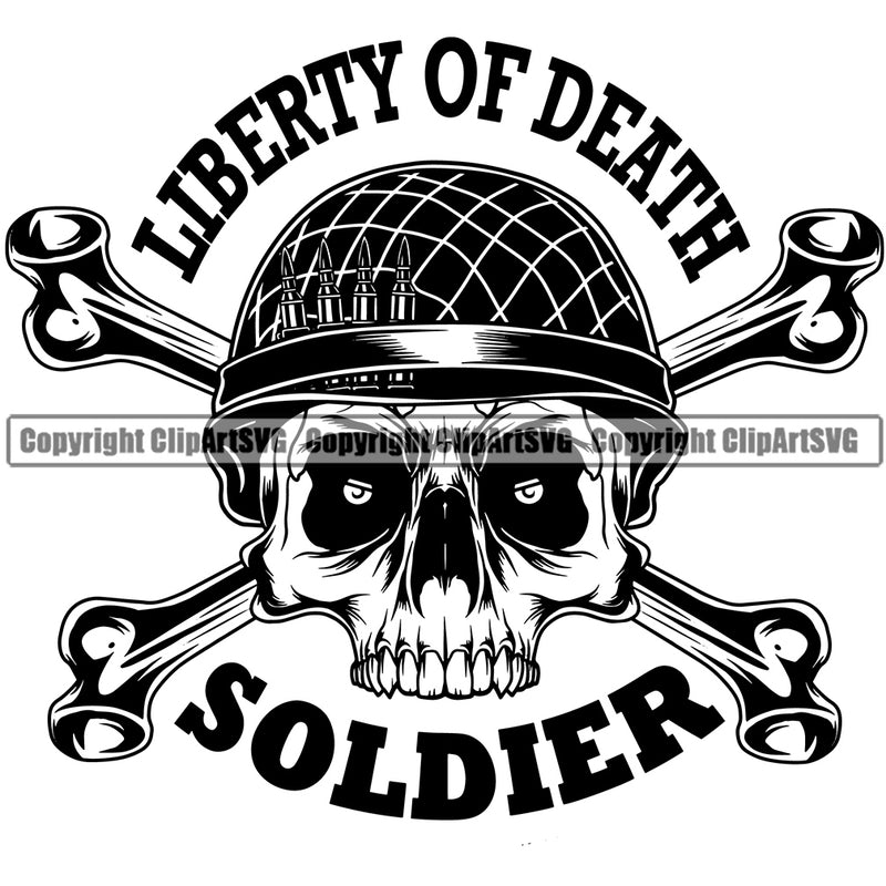Liberty Of Death Soldier Quote Black And White Skull Skeleton Head With Cross Bone Design Element Military Army Soldier War Uniform Veteran USA US Patriot Service Battle Flag American Patriotic Patriotism Art Logo Clipart SVG