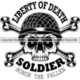 Liberty Of Death Soldier Honor The Fallen Quote Black And White Skull Skeleton Head With Cross Bone Design Element Military Army Soldier War Uniform Veteran USA US Patriot Service Battle Flag American Patriotic Patriotism Art Logo Clipart SVG