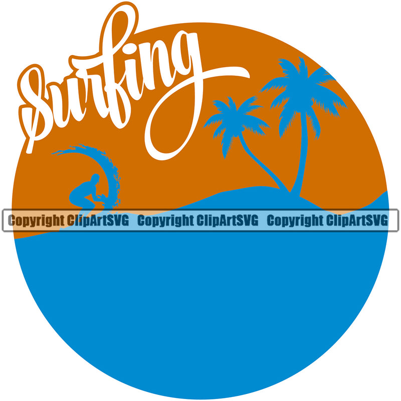 Surfing Quote Nature Beach Color Design Element White Background Logo Summer Island Surfer Hawaii Nature Sun Sunset Surf Ocean Tropical Wave Vacation Travel Sea Surfboard Palm Paradise Clipart SVG