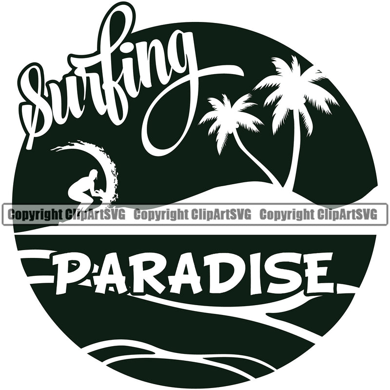 Surfing Paradise Quote Nature Beach Design Element Summer Surf Ocean Vector Tropical Wave Vacation Travel Sea Surfboard Palm Paradise Island Surfer Hawaii Nature Sun Sunset Clipart SVG