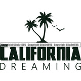 California Dreaming Quote Surfing Nature Beach Design Element Summer Surf Logo Ocean Tropical Wave Vacation Travel Sea Surfboard Palm Paradise Island Surfer Hawaii Nature Sun Sunset Clipart SVG