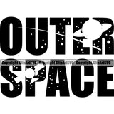 Outer Space Black Color Quote Astronaut Science Technology Space Shuttle Spaceman Planet Spaceship Spacesuit Scifi Sci-Fi Art Clipart SVG