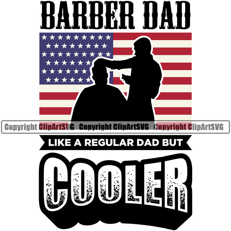 Barber Dad USA Flag Design With Color Text Occupation Clippers Clipper Razor Shop Barbershop Hair Cut Hairdresser Haircut Hairstyle Hairstylist Beauty Beard Shaving Groom Grooming Retro Vintage Business Company Logo Clipart SVG