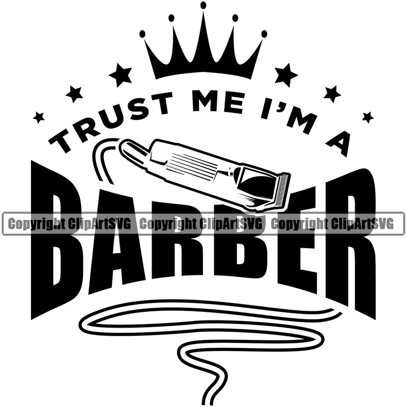 Barber Trust Me I'm A Barber Barber Barbershop Hairstylist Hair Cut Logo Clipart SVG