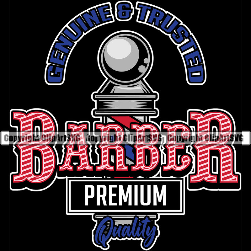 Barber Occupation Clippers Clipper Genuine And Trusted Premium Quality Text Pole Sign Quote Black Color Hairdresser Haircut Hairstyle Hairstylist Beauty Salon Beard Shave Shaving Groom Design Element Retro Vintage Business Logo Clipart SVG