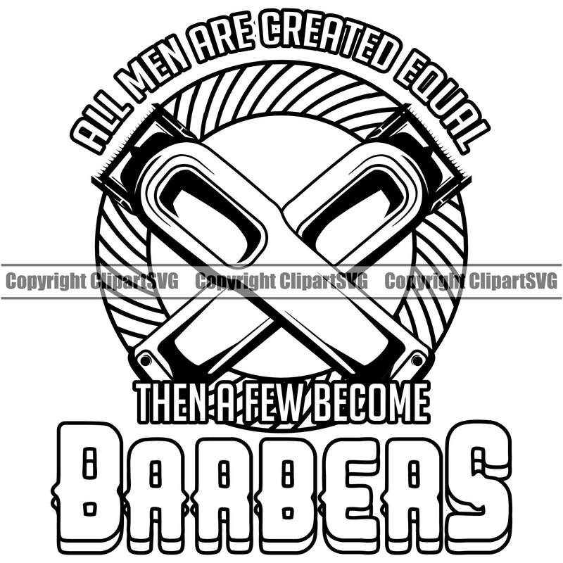 Barber Occupation Clippers Clipper Razor Shop All Men Are Created Equal Text Barbershop Hair Cut Hairdresser Haircut Hairstyle Hairstylist Beauty Salon Beard Shave Shaving Groom Grooming Design Element Retro Vintage Business Company Logo Clipart SVG