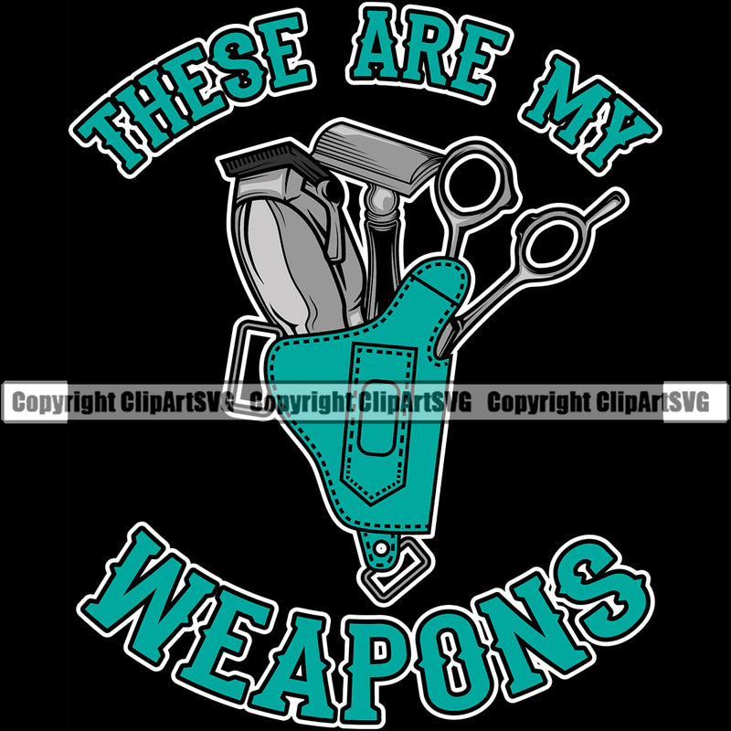 Barber Occupation Clippers Clipper Razor Shop These Are My Weapons Text Black Color Background Barbershop Hair Cut Hairdresser Haircut Hairstyle Hairstylist Beauty Salon Beard Shave Groom Design Element Retro Vintage Business Company Logo Clipart SVG