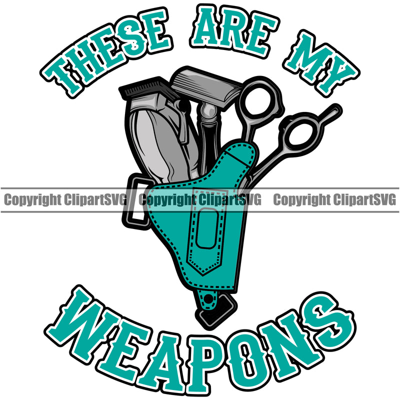 Barbershop These Are My Weapons Clippers Color Barber Barbershop Hairstylist Hair Cut Logo Clipart SVG