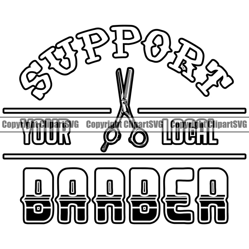 Barber Support Your Local Barber Occupation Clippers Clipper Razor Barbershop Quote Hairdresser Haircut Hairstyle Hairstylist Beauty Salon Beard Shave Shaving Groom Grooming Design Element Retro Vintage Business Company Logo Clipart SVG