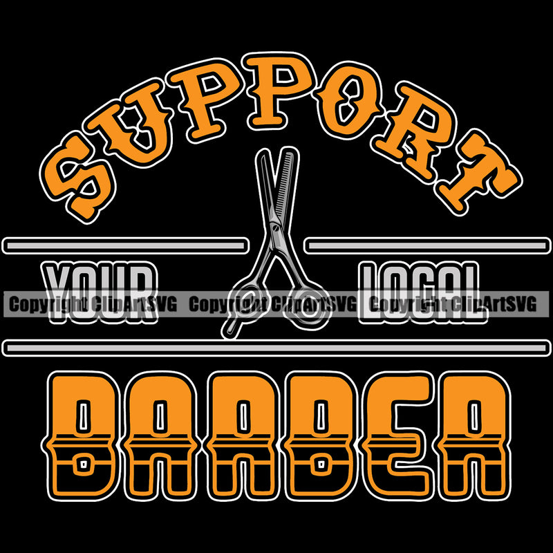 Barber Occupation Clippers Clipper Razor Quote Support Your Local Yellow Color Text Black Background Hair Cut Haircut Hairstyle Hairstylist Beauty Salon Beard Shave Shaving Groom Grooming Design Element Retro Vintage Business Company Logo Clipart SVG