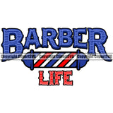 Barber Life Salon Barber Barbershop Hairstylist Hair Cut Color Logo Clipart SVG