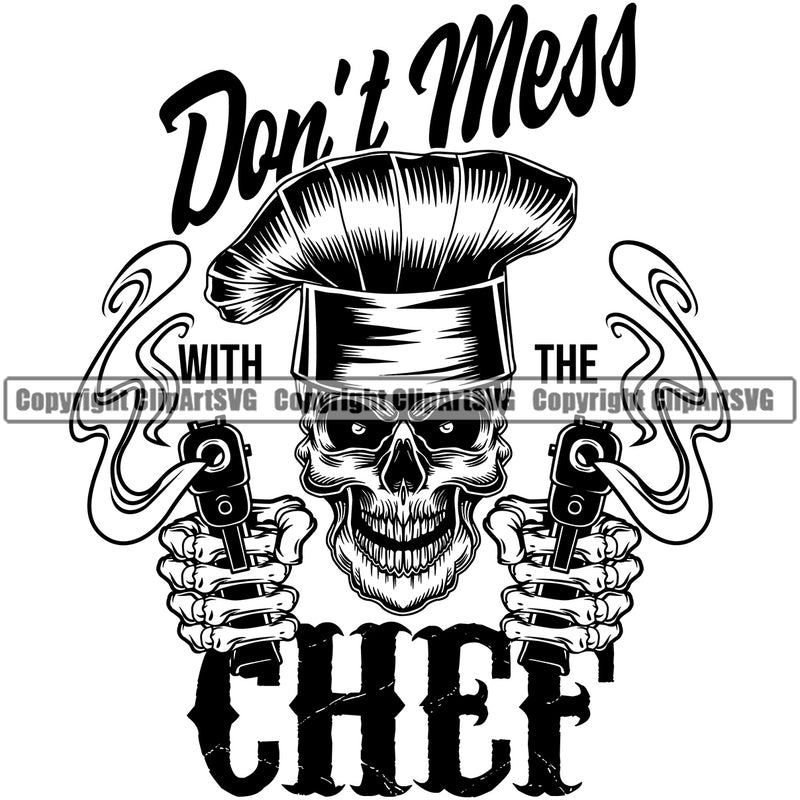 Chef Cook Cooking Cooker BBQ Barbecue Grill Food Restaurant Kitchen Skull Skeleton Hand Gun Design Element White Background Don't Mess With The Chef Quote Text Cuisine Culinary Gourmet Design Logo Clipart SVG