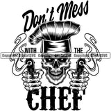 Chef Cook Cooking Cooker BBQ Barbecue Grill Food Restaurant Kitchen Skull Skeleton Hand Gun Design Element White Background Don't Mess With The Chef Quote Text Cuisine Culinary Gourmet Design Logo Clipart SVG