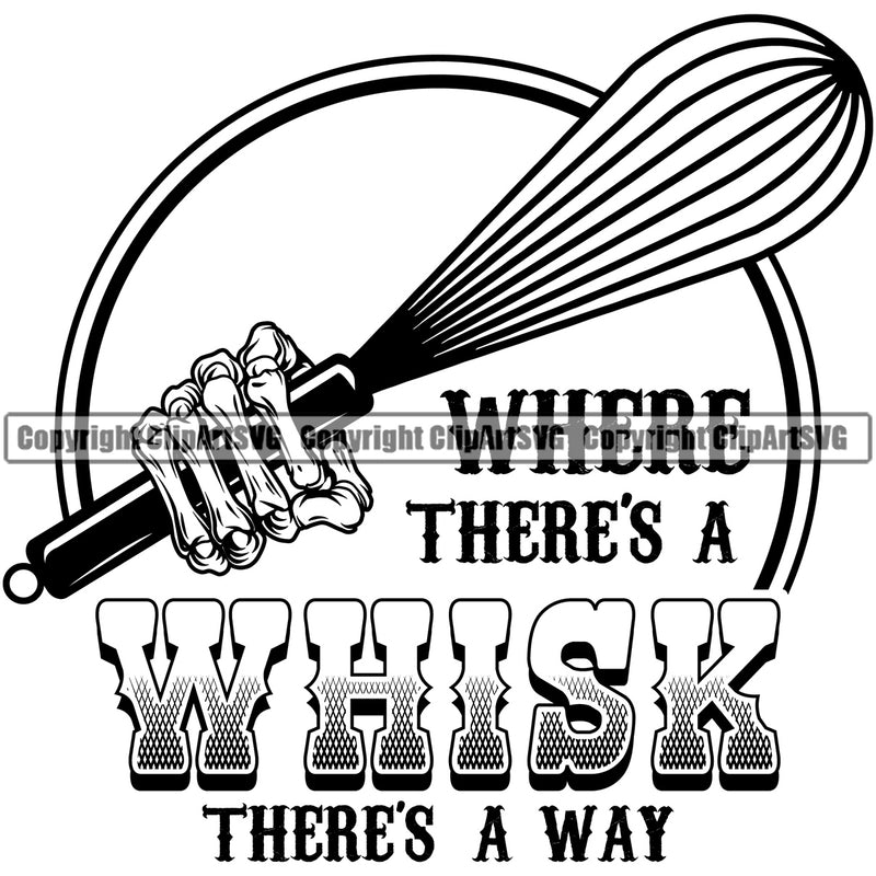 Chef Cook Cooking Cooker BBQ Barbecue Grill Food Restaurant Kitchen Skull Skeleton Hand Where There's A Whisk There's A Way Quote Text Design Element Cuisine Culinary Gourmet Design Logo Clipart SVG