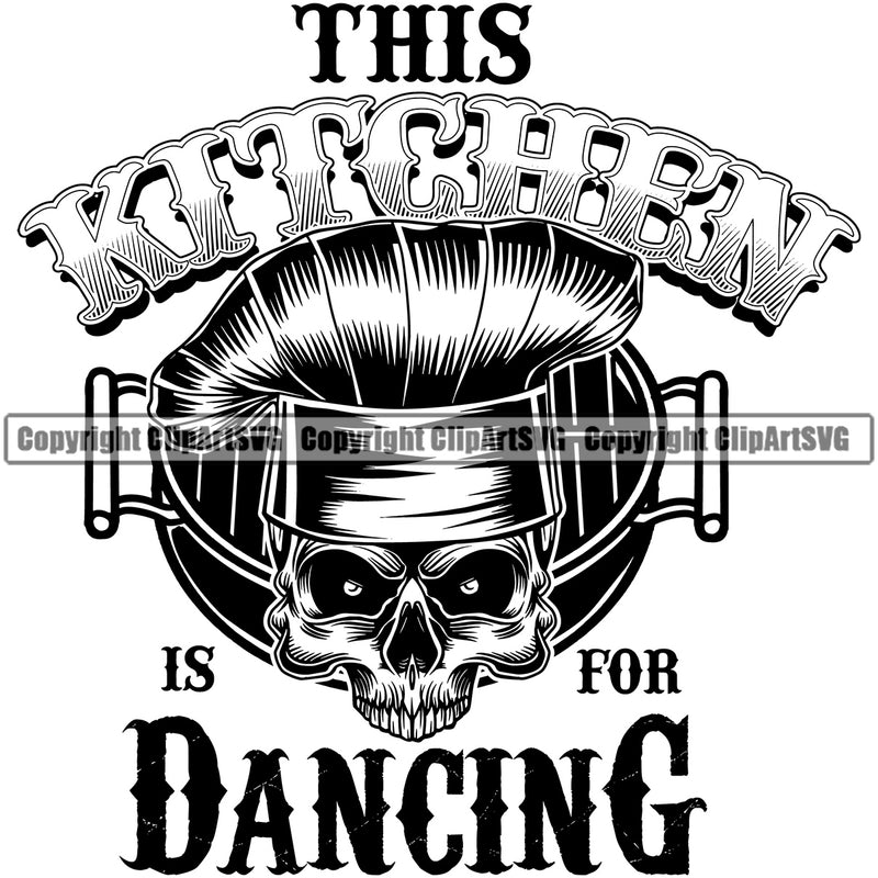 Chef Cook Cooking Cooker BBQ Barbecue Grill Food Restaurant Kitchen Skull Skeleton Half Face Design Element White Background This Kitchen Is For Dancing Quote Text Cuisine Culinary Gourmet Design Logo Clipart SVG