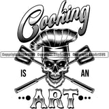 Chef Cook Cooking Cooker BBQ Barbecue Grill Food Skull Skeleton Head White Background Cooking Is An Art Quote Text Design Element Restaurant Kitchen Cuisine Culinary Gourmet Design Logo Clipart SVG