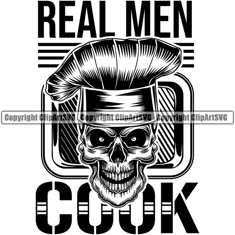 Chef Cook Cooking Cooker BBQ Barbecue Grill Food Skull Skeleton Head Design Element Real Men Cook Quote Text Restaurant Kitchen Cuisine Culinary Gourmet Design Logo Clipart SVG