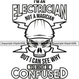 I'm An Electrician Not A Magician But I Can See How You Might Get Them Confused Electric Worker Work Technician Tech Construction Electrical Repair Skull Head White Background Design Element Service Job Company Business Design Logo Clipart SVG