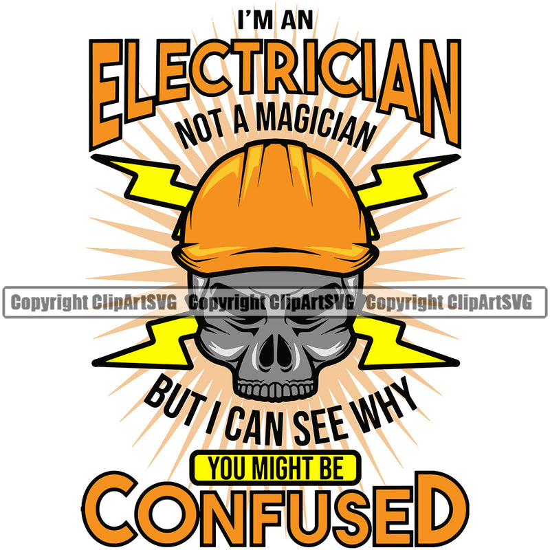 ElI'm An Electrician Not A Magician But I Can See How You Might Get Them Confused Electric Worker Work Technician Tech Construction Electrical Repair Color Design Element White Background Service Job Company Business Design Logo Clipart SVG