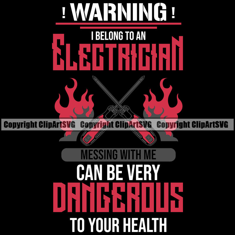 Electrician Electric Worker Work Technician Tech Construction Electrical Repair Service I Belong To An Electrician Messing With Me Can Be Dangerous To Your Health Quote Text Job Company Business Design Logo Clipart SVG