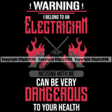 Electrician Electric Worker Work Technician Tech Construction Electrical Repair Service I Belong To An Electrician Messing With Me Can Be Dangerous To Your Health Quote Text Job Company Business Design Logo Clipart SVG