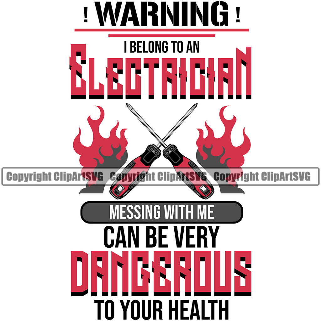 Electrician Electric Worker Work Technician Tech Construction Warning I Belong To An Electrician Messing With Me Can Be Dangerous To Your Health Crossed Tools Color Quote Text Electrical Repair Service Job Company Business Design Logo Clipart SVG