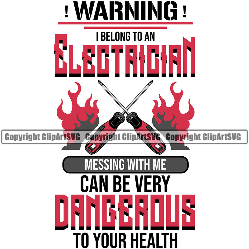 Electrician Electric Worker Work Technician Tech Construction Warning I Belong To An Electrician Messing With Me Can Be Dangerous To Your Health Crossed Tools Color Quote Text Electrical Repair Service Job Company Business Design Logo Clipart SVG
