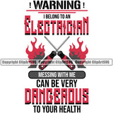 Electrician Electric Worker Work Technician Tech Construction Warning I Belong To An Electrician Messing With Me Can Be Dangerous To Your Health Crossed Tools Color Quote Text Electrical Repair Service Job Company Business Design Logo Clipart SVG