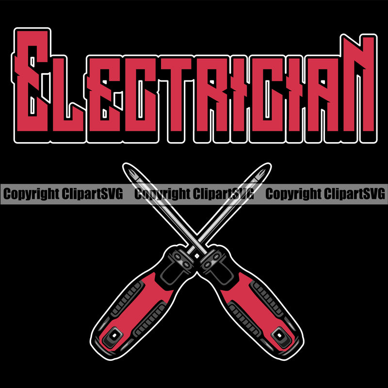 Electrician Electric Worker Work Technician Tech Construction Electrical Repair Screwdriver Tools Electrician Red Color Quote Text Black Background Design Element Service Job Company Business Design Logo Clipart SVG