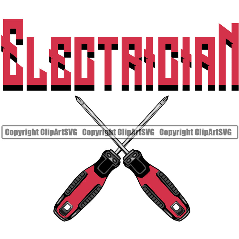 Electrician Electric Worker Work Technician Tech Construction Electrical Repair Screwdriver Tools Crossed Design Quote Text White Background Design Element Service Job Company Business Design Logo Clipart SVG