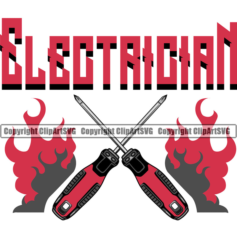 Electrician Electric Worker Work Technician Tech Construction Electrical Repair Screwdriver Fire Flames Tools Double Crossed Design Element Electrician Quote Text Service Job Company Business Design Logo Clipart SVG
