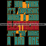 If You Think Its Expensive Hiring A Good Electrician Try Hiring A Bad One Electric Worker Work Technician Tech Green Color Quote Text Color Design Element Construction Electrical Repair Service Job Company Business Design Logo Clipart SVG