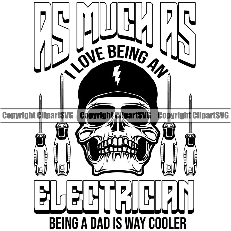 Electrician Electric Worker Work Technician Tech As Much As I Love Being An Electrician Being A Dad Is Way Cooler Quote Text Construction Electrical Repair Service Job Company Business Design Logo Clipart SVG