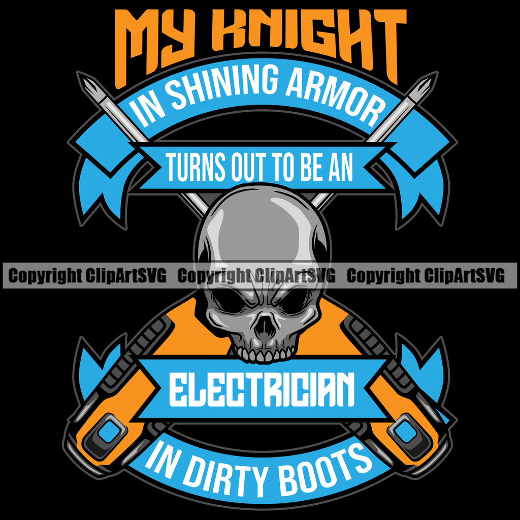 Electrician Electric Worker Work Technician Tech Skull Head Black Background Design Element My Knight In Shining Armor Electrician In Dirty Boots Quote Text Electrical Repair Service Job Company Business Design Logo Clipart SVG