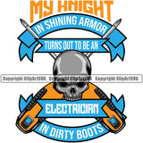 Electric Worker Work Technician Tech Construction Electrical Repair My Knight In Shining Armor Turns Out To Be An Electrician In Dirty Boots Color Quote White Background Skull Skeleton Head Service Job Company Business Design Logo Clipart SVG