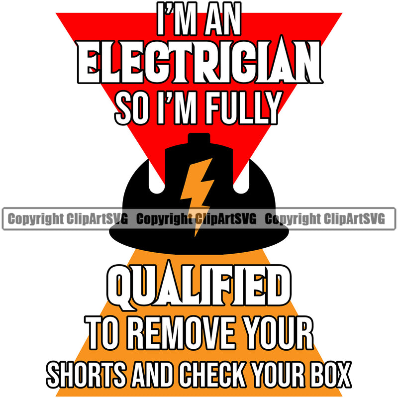 Electrician Electric Worker Work Technician Tech Construction Electrical Repair Service Job Company Im An Electrician So Im Fully Qualified Color Quote Text White Background Design Element Business Design Logo Clipart SVG