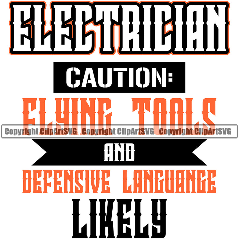 Electrician Electric Worker Work Technician Tech Construction Electrical Electrician Caution Flying Tools And Defensive Linguine Likely Color Quote Text Repair Service Job Company Business Design Logo Clipart SVG
