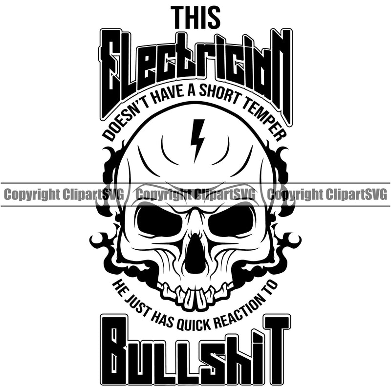 This Electrician Doesn't Have A Short Temper He Just Has A Quick Reaction To Bullshit Electric Worker Work Technician Tech Construction Electrical Repair Quote Text White Background Service Job Company Business Design Logo Clipart SVG
